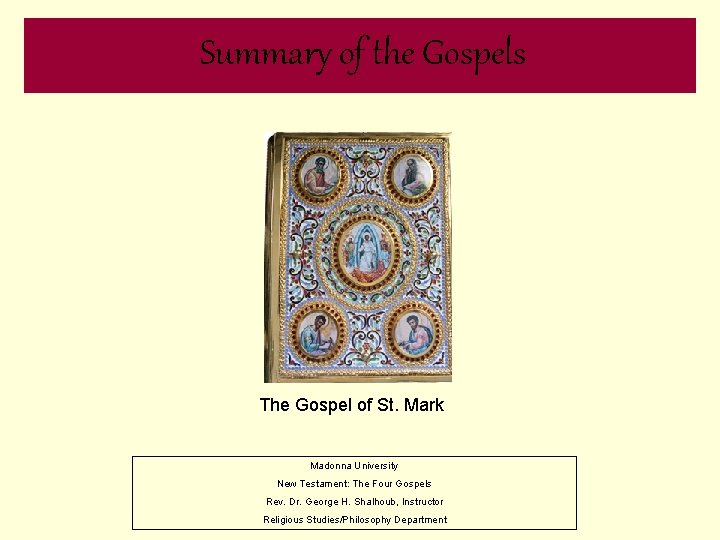 Summary of the Gospels The Gospel of St. Mark Madonna University New Testament: The