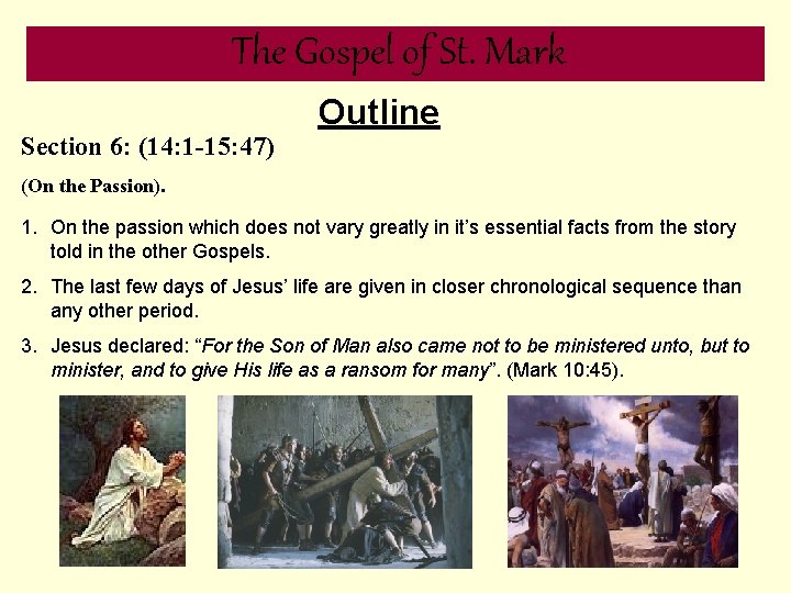 The Gospel of St. Mark Section 6: (14: 1 -15: 47) Outline (On the