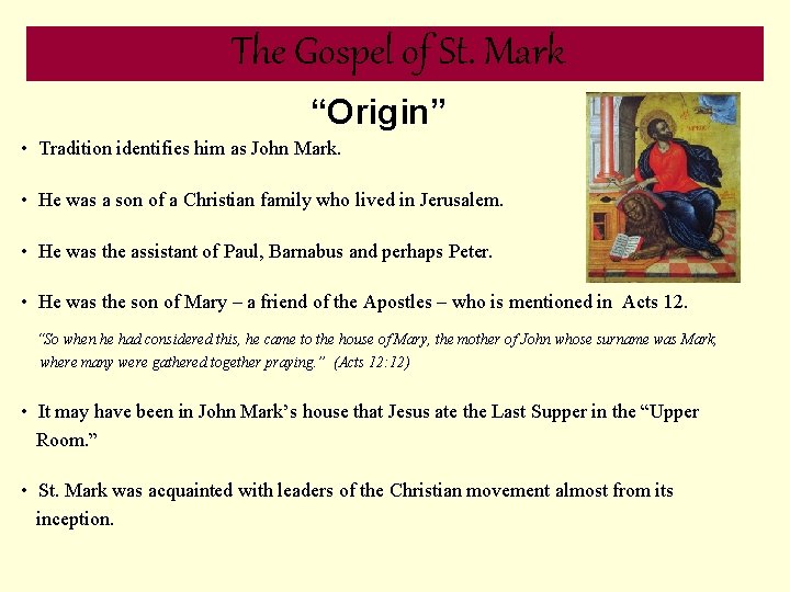 The Gospel of St. Mark “Origin” • Tradition identifies him as John Mark. •