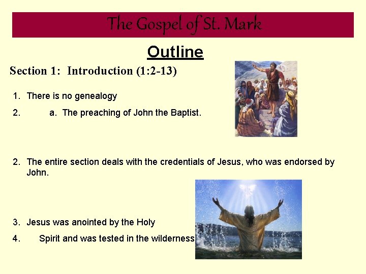 The Gospel of St. Mark Outline Section 1: Introduction (1: 2 -13) 1. There