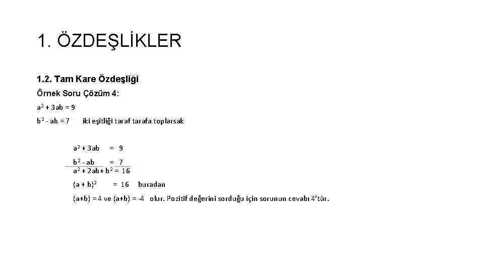 1. ÖZDEŞLİKLER 1. 2. Tam Kare Özdeşliği Örnek Soru Çözüm 4: a 2 +