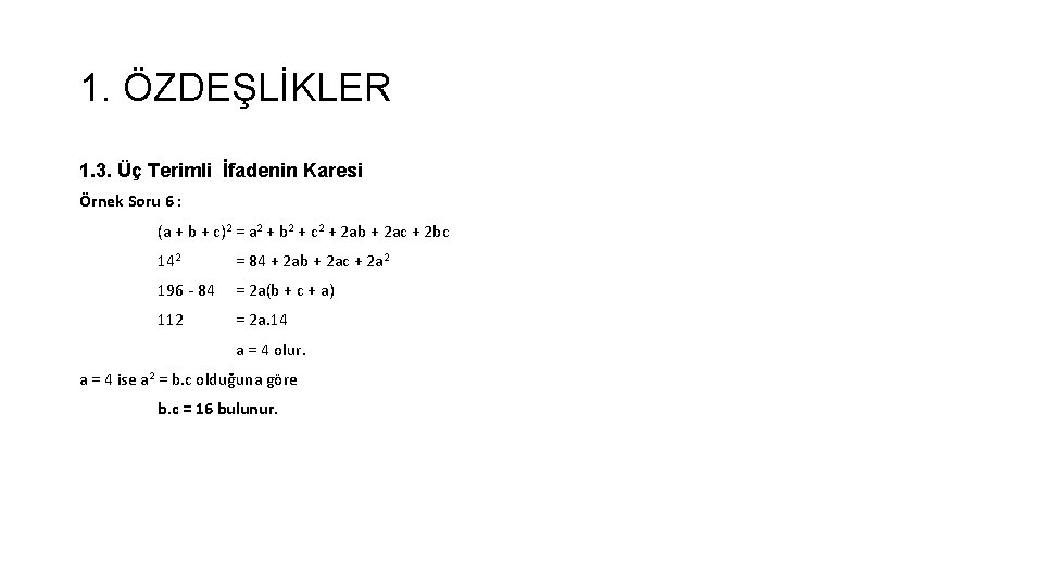 1. ÖZDEŞLİKLER 1. 3. Üç Terimli İfadenin Karesi Örnek Soru 6 : (a +