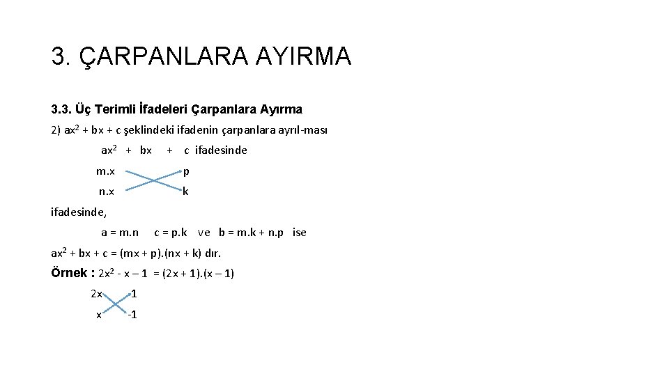 3. ÇARPANLARA AYIRMA 3. 3. Üç Terimli İfadeleri Çarpanlara Ayırma 2) ax 2 +