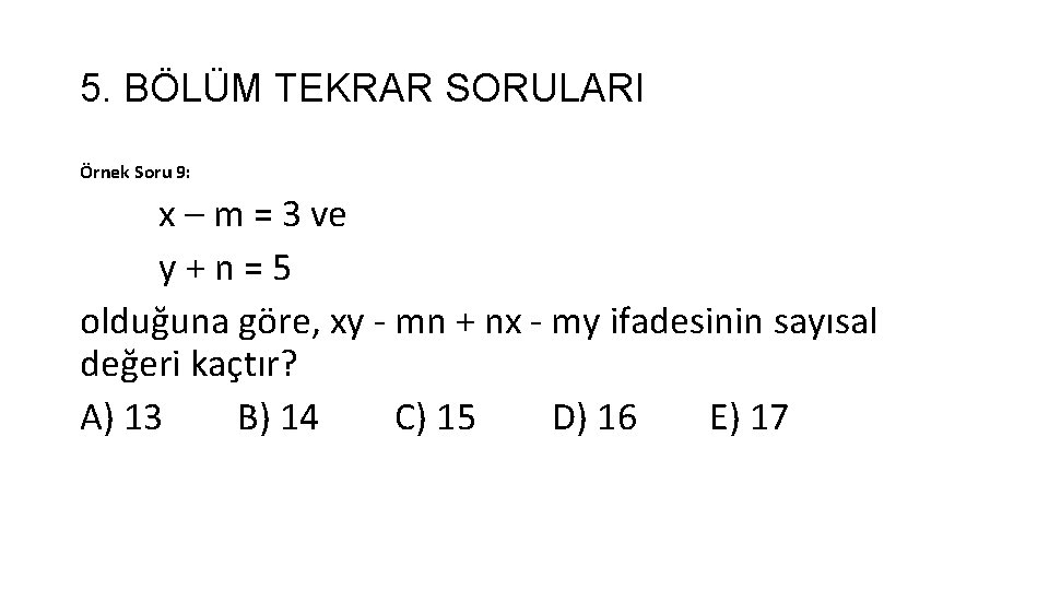 5. BÖLÜM TEKRAR SORULARI Örnek Soru 9: x – m = 3 ve y