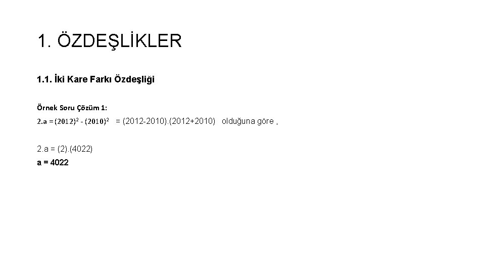 1. ÖZDEŞLİKLER 1. 1. İki Kare Farkı Özdeşliği Örnek Soru Çözüm 1: 2. a