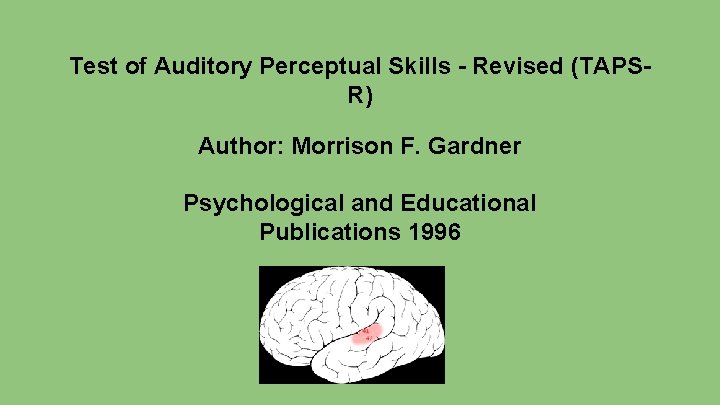 Test of Auditory Perceptual Skills - Revised (TAPSR) Author: Morrison F. Gardner Psychological and