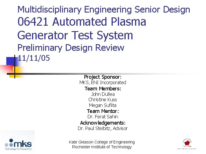 Multidisciplinary Engineering Senior Design 06421 Automated Plasma Generator Test System Preliminary Design Review 11/11/05