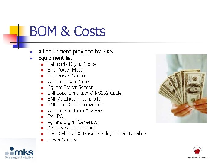 BOM & Costs n n All equipment provided by MKS Equipment list n n