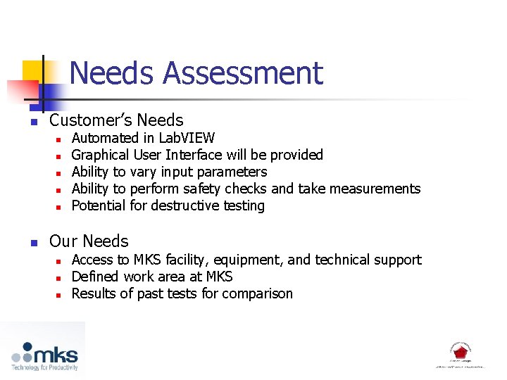 Needs Assessment n Customer’s Needs n n n Automated in Lab. VIEW Graphical User