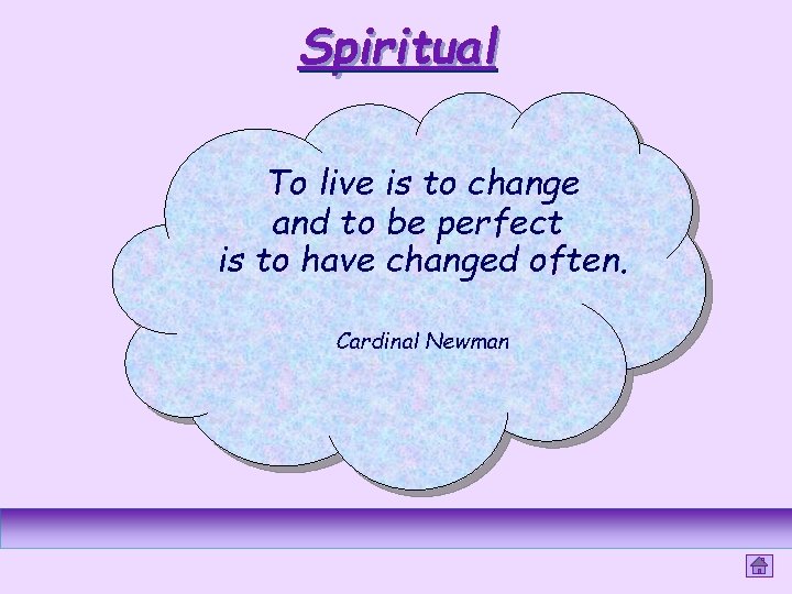Spiritual To live is to change and to be perfect is to have changed