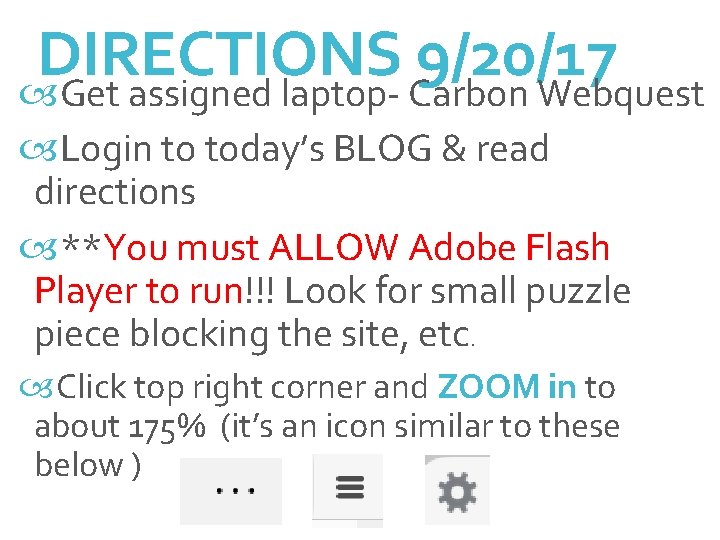 DIRECTIONS 9/20/17 Get assigned laptop- Carbon Webquest Login to today’s BLOG & read directions