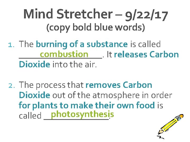 Mind Stretcher – 9/22/17 (copy bold blue words) 1. The burning of a substance
