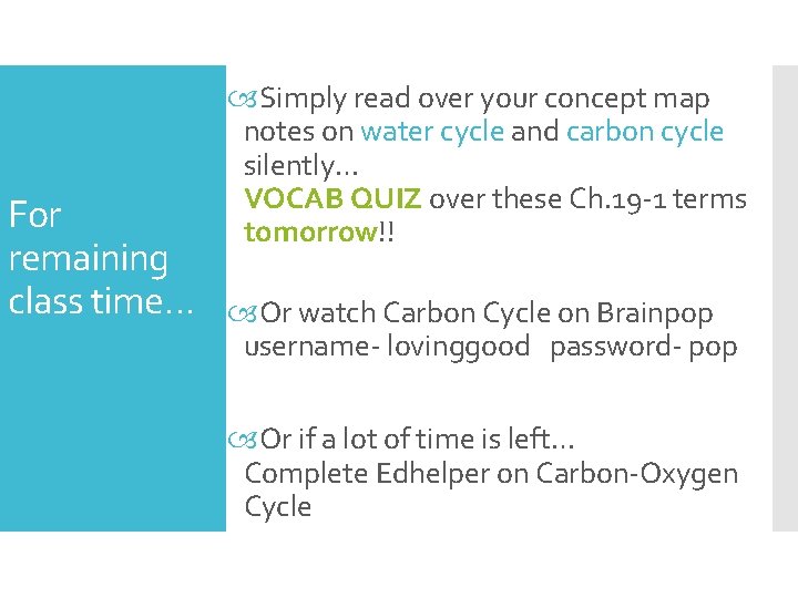 For remaining class time… Simply read over your concept map notes on water cycle