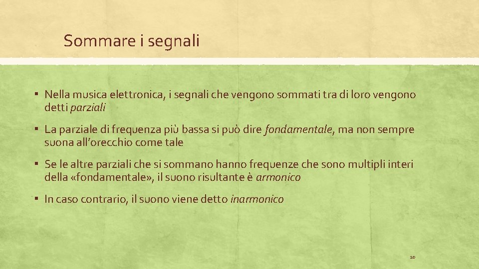 Sommare i segnali ▪ Nella musica elettronica, i segnali che vengono sommati tra di