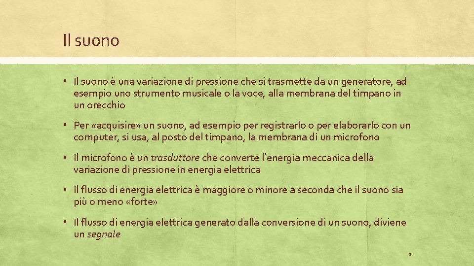 Il suono ▪ Il suono è una variazione di pressione che si trasmette da