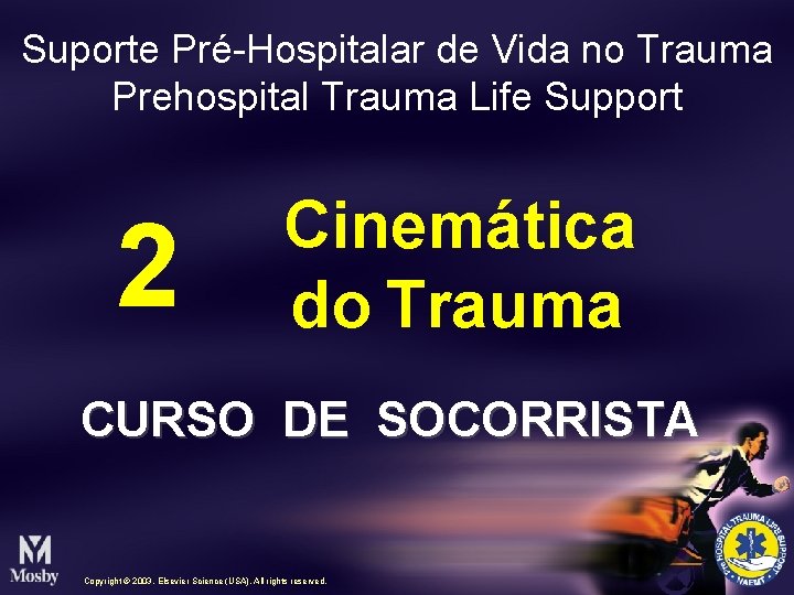 Suporte Pré-Hospitalar de Vida no Trauma Prehospital Trauma Life Support 2 Cinemática do Trauma