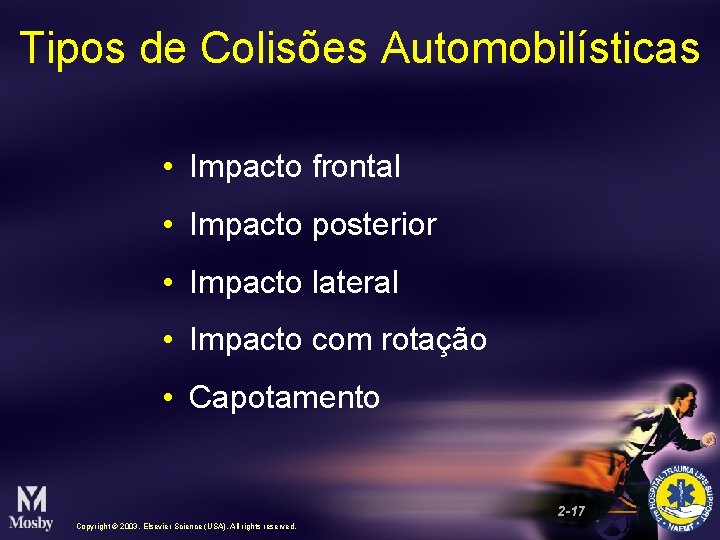 Tipos de Colisões Automobilísticas • Impacto frontal • Impacto posterior • Impacto lateral •
