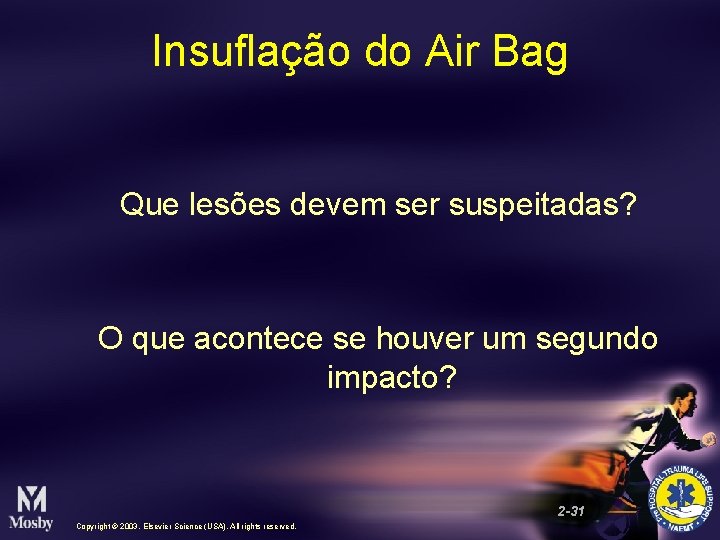 Insuflação do Air Bag Que lesões devem ser suspeitadas? O que acontece se houver