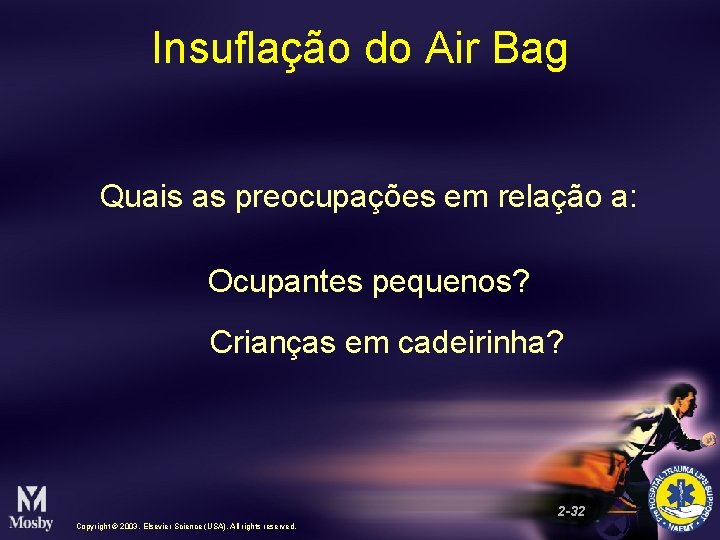 Insuflação do Air Bag Quais as preocupações em relação a: Ocupantes pequenos? Crianças em