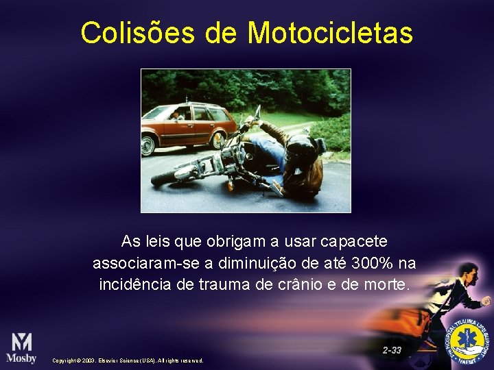 Colisões de Motocicletas As leis que obrigam a usar capacete associaram-se a diminuição de