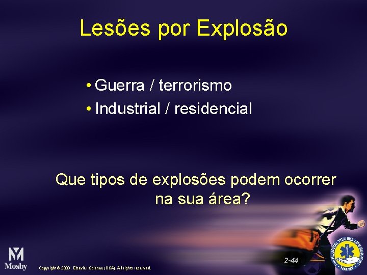 Lesões por Explosão • Guerra / terrorismo • Industrial / residencial Que tipos de