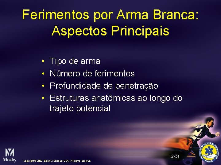 Ferimentos por Arma Branca: Aspectos Principais • • Tipo de arma Número de ferimentos