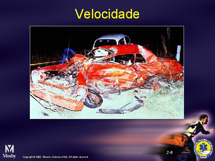 Velocidade 2 -6 Copyright © 2003, Elsevier Science (USA). All rights reserved. 