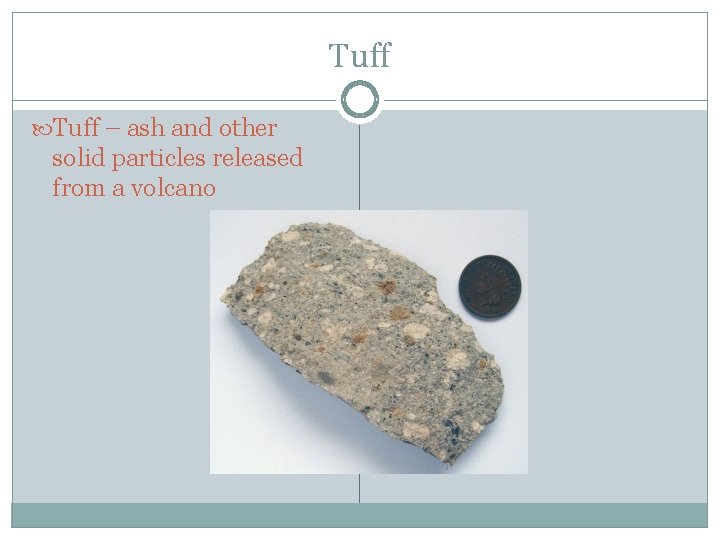 Tuff – ash and other solid particles released from a volcano 