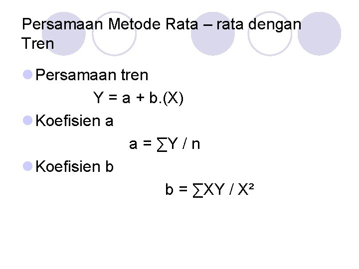 Persamaan Metode Rata – rata dengan Tren l Persamaan tren Y = a +