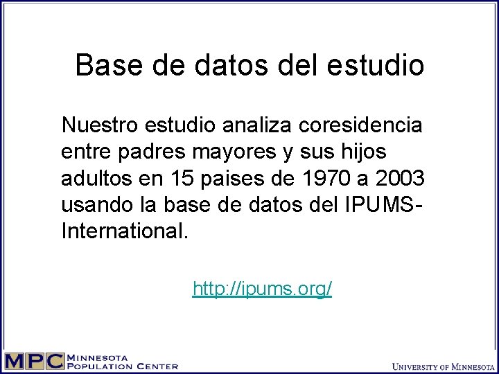 Base de datos del estudio Nuestro estudio analiza coresidencia entre padres mayores y sus