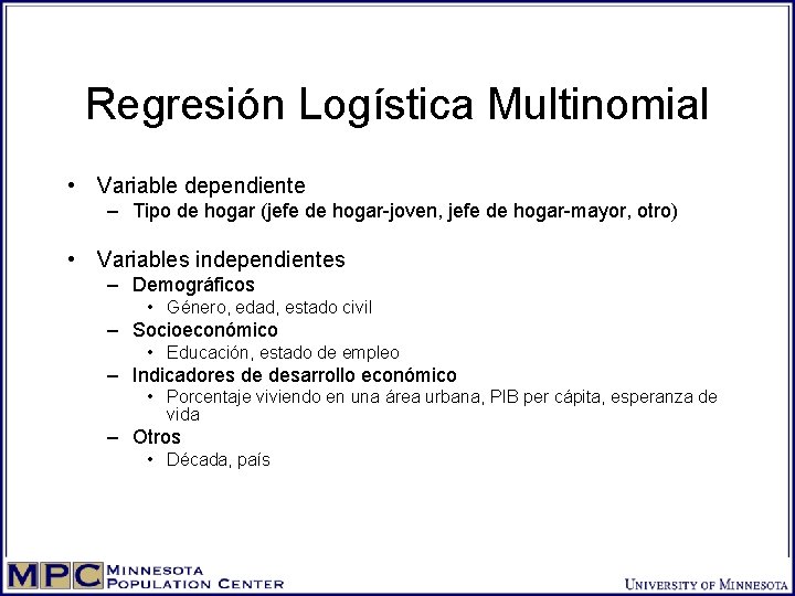 Regresión Logística Multinomial • Variable dependiente – Tipo de hogar (jefe de hogar-joven, jefe