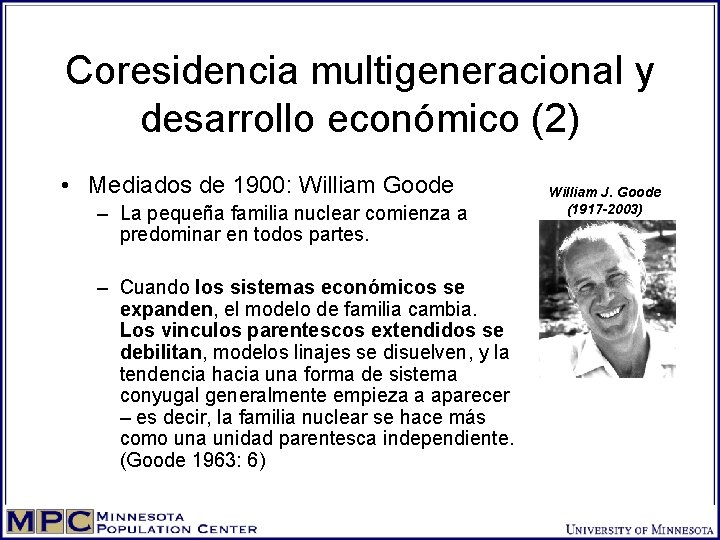 Coresidencia multigeneracional y desarrollo económico (2) • Mediados de 1900: William Goode – La