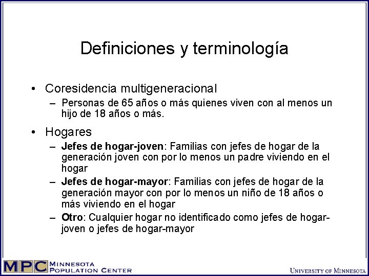 Definiciones y terminología • Coresidencia multigeneracional – Personas de 65 años o más quienes