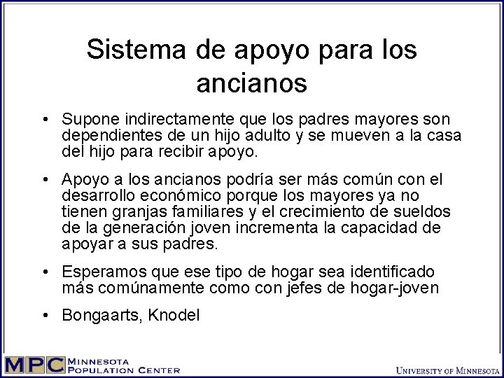 Sistema de apoyo para los ancianos • Supone indirectamente que los padres mayores son