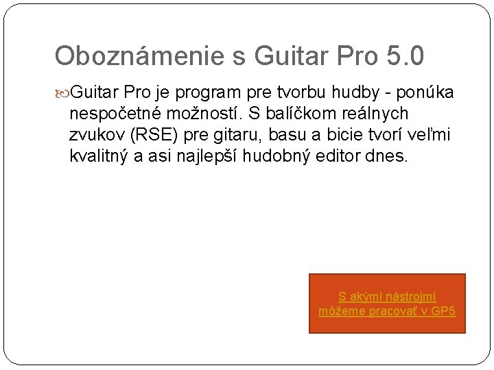 Oboznámenie s Guitar Pro 5. 0 Guitar Pro je program pre tvorbu hudby -