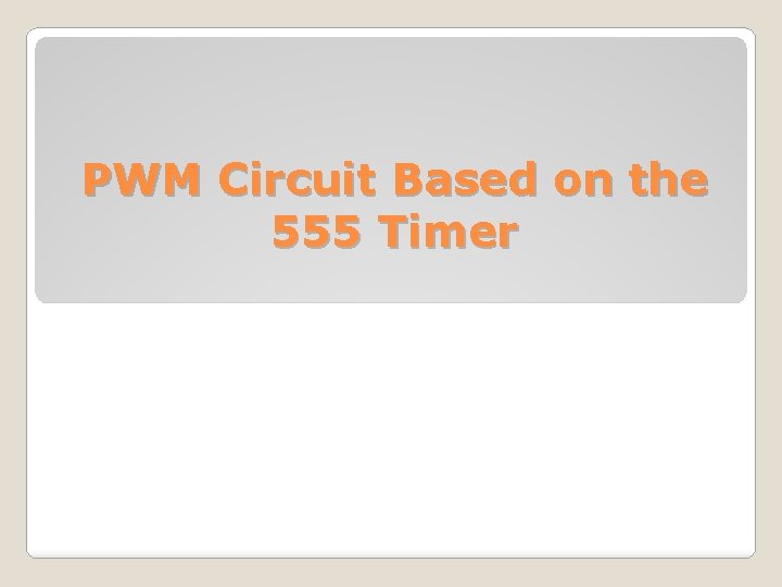 PWM Circuit Based on the 555 Timer 