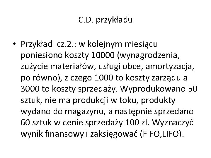 C. D. przykładu • Przykład cz. 2. : w kolejnym miesiącu poniesiono koszty 10000