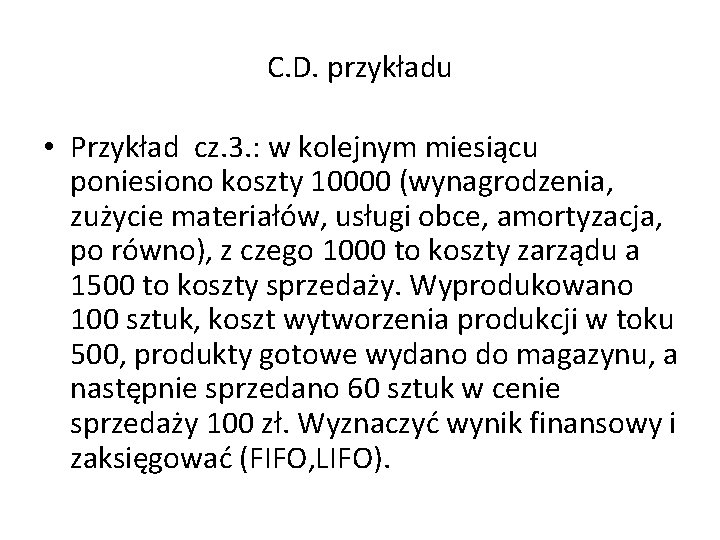 C. D. przykładu • Przykład cz. 3. : w kolejnym miesiącu poniesiono koszty 10000