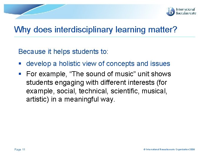 Why does interdisciplinary learning matter? Because it helps students to: § develop a holistic