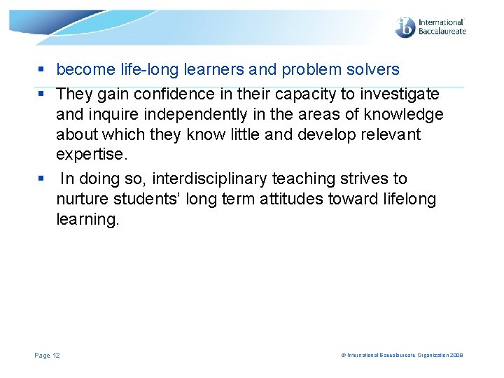 § become life-long learners and problem solvers § They gain confidence in their capacity
