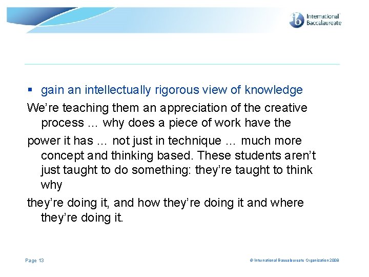 § gain an intellectually rigorous view of knowledge We’re teaching them an appreciation of