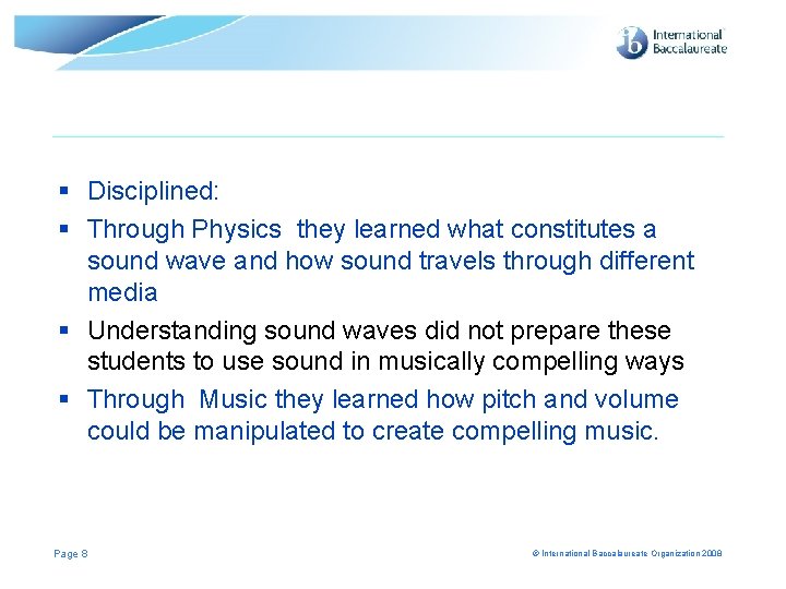 § Disciplined: § Through Physics they learned what constitutes a sound wave and how