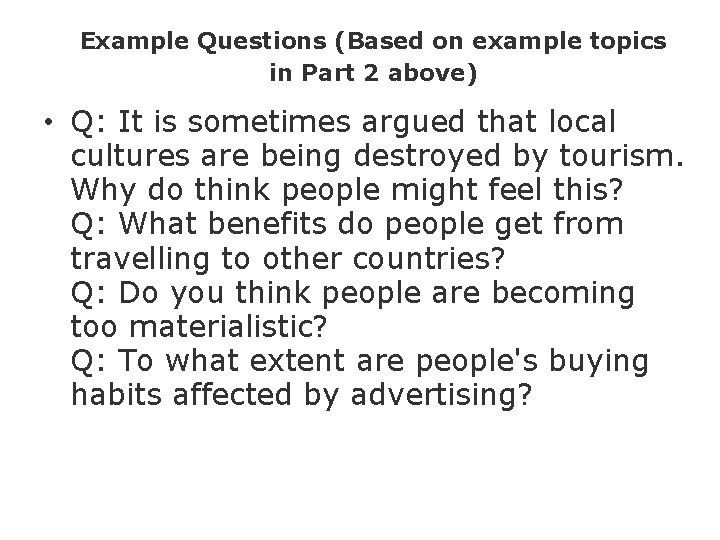 Example Questions (Based on example topics in Part 2 above) • Q: It is