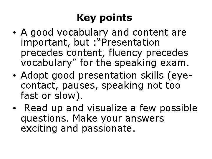 Key points • A good vocabulary and content are important, but : “Presentation precedes