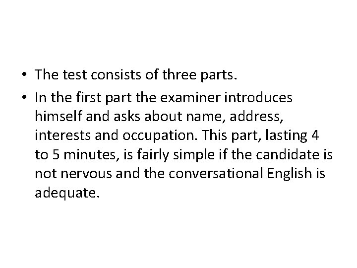  • The test consists of three parts. • In the first part the