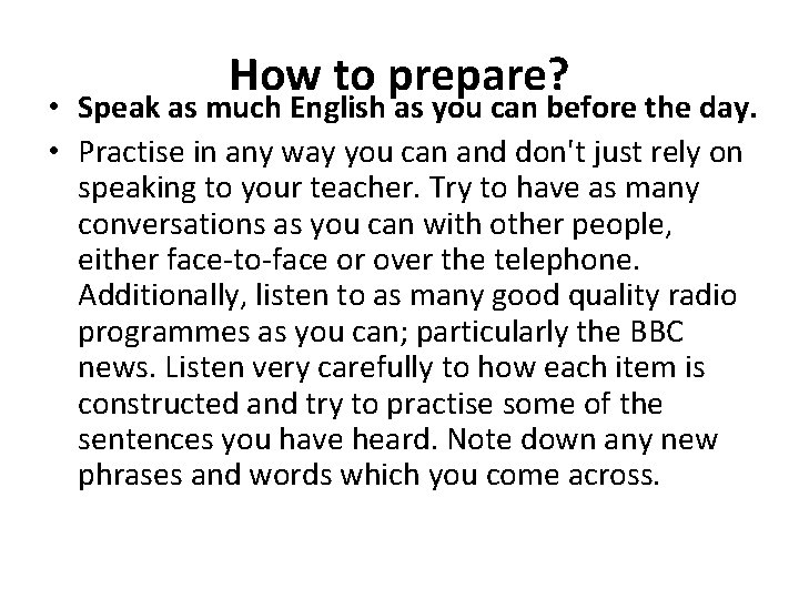 How to prepare? • Speak as much English as you can before the day.