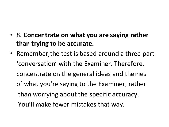  • 8. Concentrate on what you are saying rather than trying to be