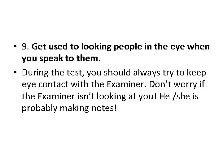  • 9. Get used to looking people in the eye when you speak