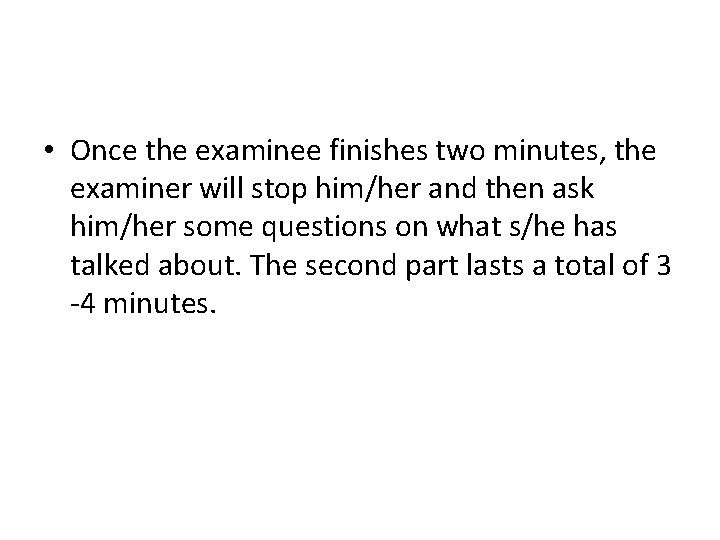  • Once the examinee finishes two minutes, the examiner will stop him/her and