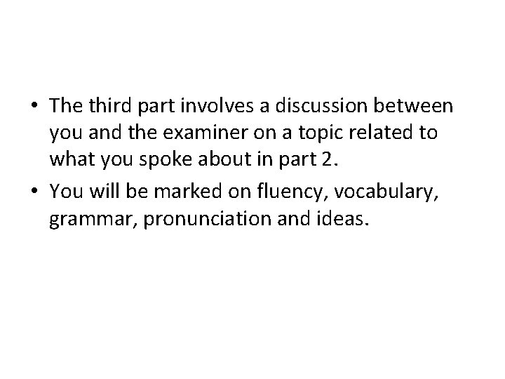  • The third part involves a discussion between you and the examiner on